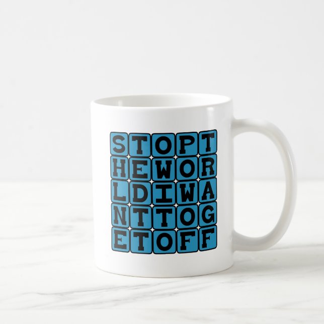 Stop The World, I Want To Get Off Coffee Mug (Right)