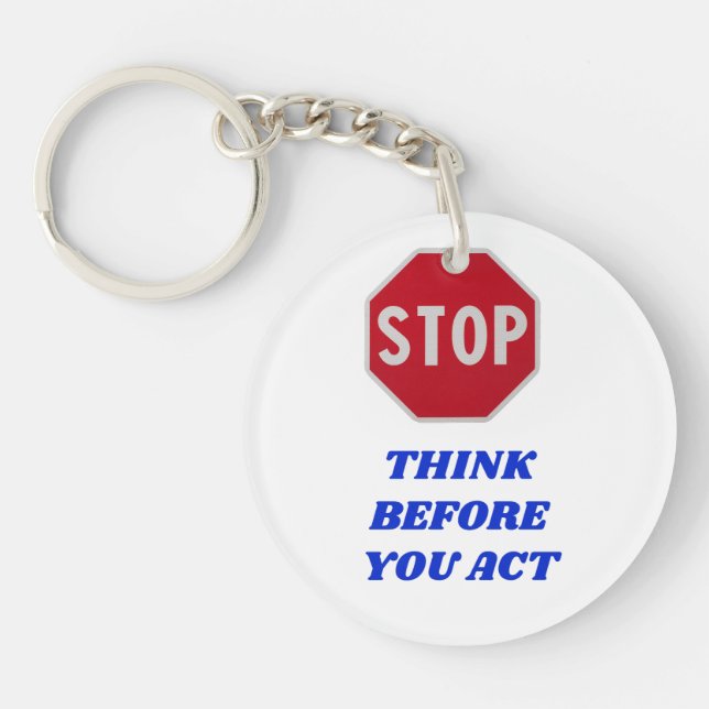 Stop, Think Before You Act  Key Ring (Front)