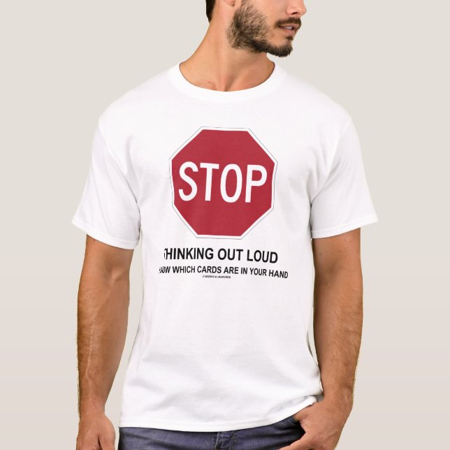 Stop Thinking Out Loud (Card Player) T-Shirt (Front)