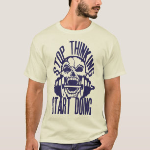 stop_thinking_start_doing_citation_musculation_mor T-Shirt