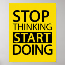 Stop Thinking Start Doing poster