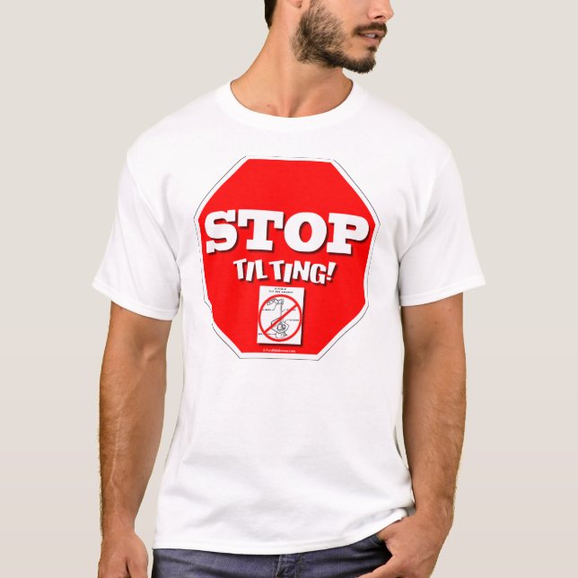 Stop Tilting T-Shirt (Front)