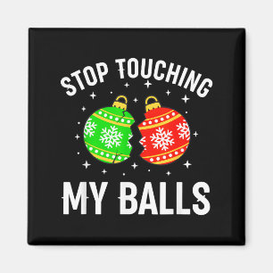 Stop Touching My Funny Dirty Christmas Adult Humor Magnet