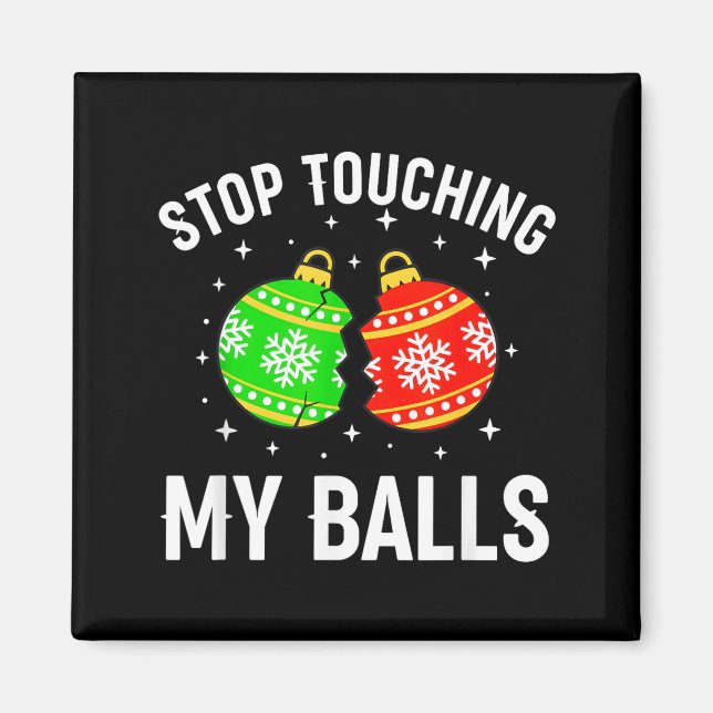 Stop Touching My Funny Dirty Christmas Adult Humor Magnet (Front)