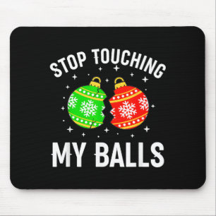 Stop Touching My Funny Dirty Christmas Adult Humor Mouse Mat