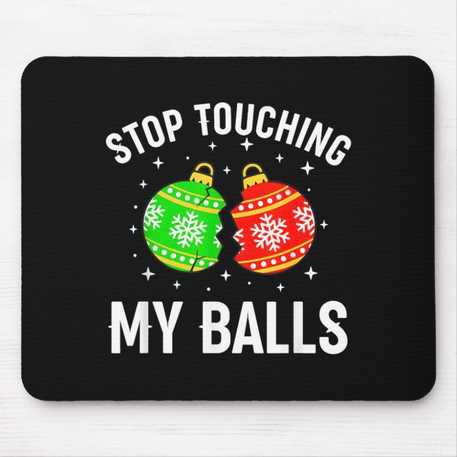 Stop Touching My Funny Dirty Christmas Adult Humor Mouse Mat (Front)