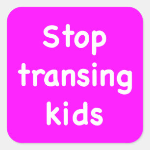 Stop transing kids square sticker