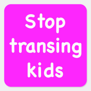 Stop Transing Kids Square Sticker