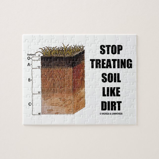 Stop Treating Soil Like Dirt Soil Horizons Jigsaw Puzzle (Horizontal)
