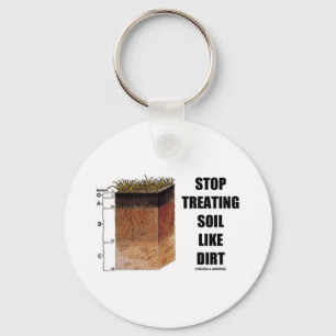 Stop Treating Soil Like Dirt (Soil Horizons) Key Ring
