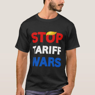 Stop Trump Stop Trade Wars Stop Tariff Wars Protes T-Shirt
