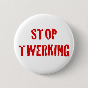 Stop Twerking Cracked Red Letters 6 Cm Round Badge