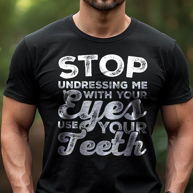 Stop Undressing Me With Your Eyes Use Your Teeth Tri-Blend Shirt (Creator Uploaded)