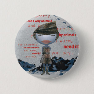 Stop using animal FUR! 6 Cm Round Badge
