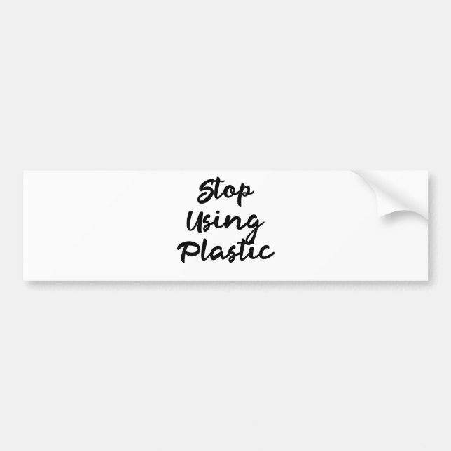 Stop Using Plastic: Be Environmentally Friendly Bumper Sticker (Front)
