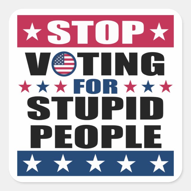 Stop Voting for Stupid People Sticker (Front)