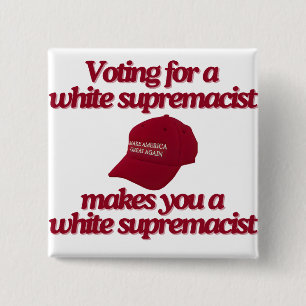Stop Voting For White Supremacy 15 Cm Square Badge