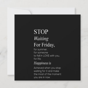 stop waiting for friday invitation