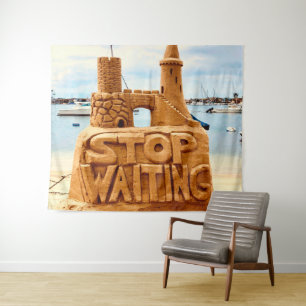 Stop Waiting, Sand Castle Beach, Motivational Tapestry