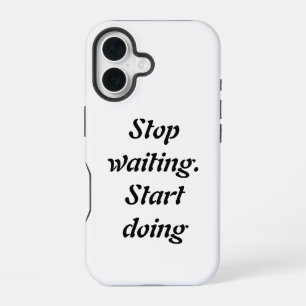 Stop Waiting Start Doing – Bold Motivational Quote iPhone 16 Case