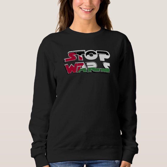 Stop Wars Palestine Flag text Typography design Sweatshirt (Front)