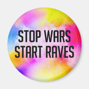 Stop Wars Start Raves Magnet