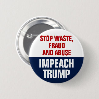 Stop Waste Fraud And Abuse Impeach Trump 6 Cm Round Badge