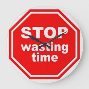 Stop Wasting Time - Wall Clock