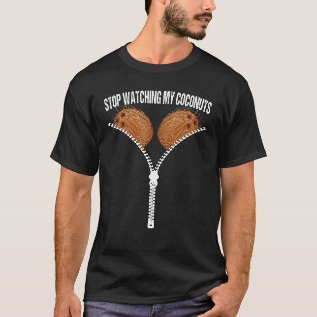 Stop Watching My Coconuts Beach Summer Coconut Bra T-Shirt (Front)