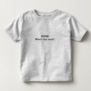 STOP! What's that smell? Quote Toddler's t-shirt