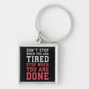 Stop When You Are Done - Gym Inspirational Key Ring