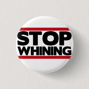 Stop Whining 3 Cm Round Badge