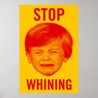 Stop Whining Poster