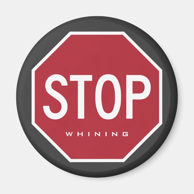 STOP Whining Refrigerator Magnet (Front)