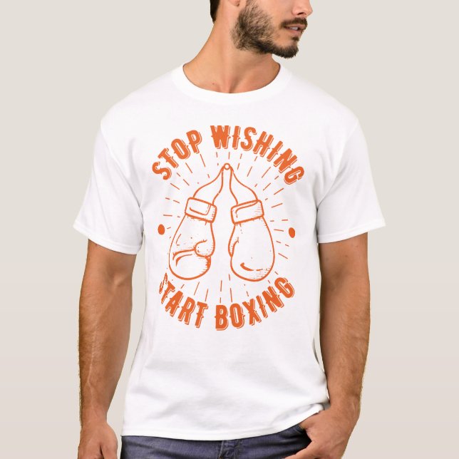 Stop Wishing Start Boxing  T-Shirt (Front)