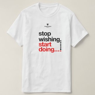 stop wishing t shirt