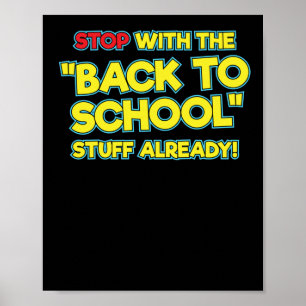 Stop With The Back To School Stuff Already Poster