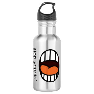 " Stop Yappin' " / water bottle 