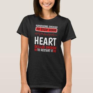 Stop Your Heart Skilled Enough To Restart Nurse 1 T-Shirt