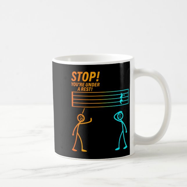 Stop You're Under A Rest _ Funny Music Teacher  Coffee Mug (Right)