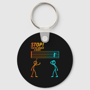Stop You're Under A Rest _ Funny Music Teacher Key Ring