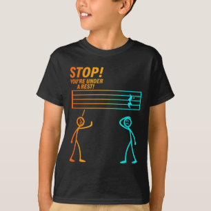 Stop You're Under A Rest _ Funny Music Teacher T-Shirt