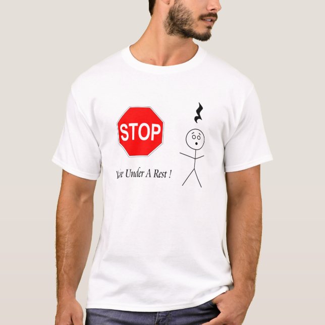Stop! You're Under A Rest! Music Rest T-Shirt (Front)