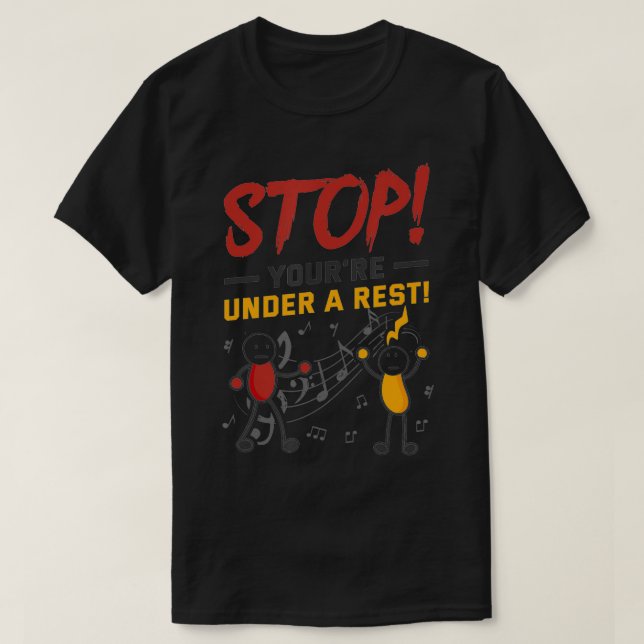 Stop You're Under A Rest Musician Funny Music Pun  T-Shirt (Design Front)