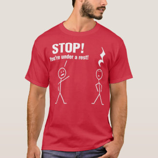 Stop Youre under a rest  T-Shirt