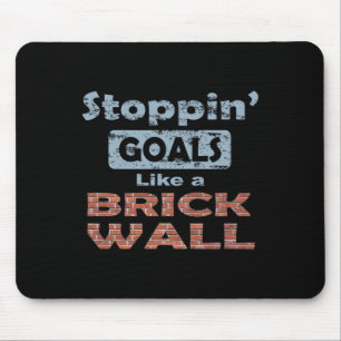 Stoppin' Goals Like A Brick Wall - For Defense And Mouse Mat