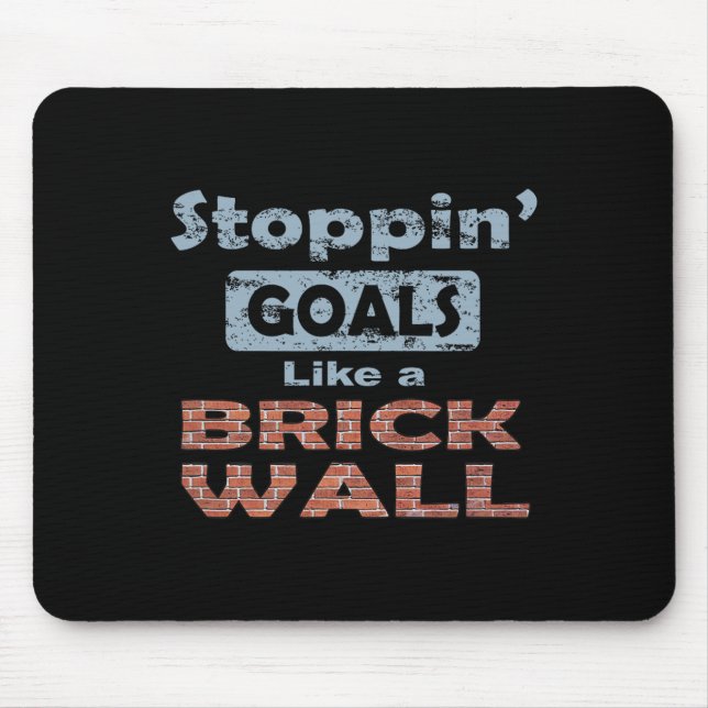 Stoppin' Goals Like A Brick Wall - For Defense And Mouse Mat (Front)