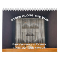 Stops Along the Way - Pipe Organ calendar