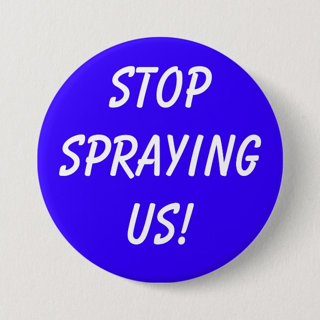 STOPSPRAYINGUS! 7.5 CM ROUND BADGE (Front)