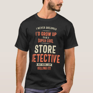 Store Detective Job Title Profession Occupation  T-Shirt